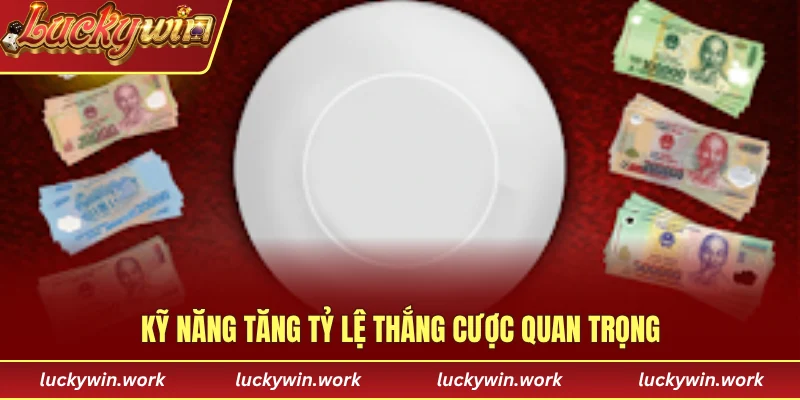 Kỹ năng tăng tỷ lệ thắng cược quan trọng