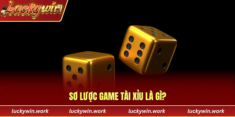 Sơ lược game tài xỉu là gì?